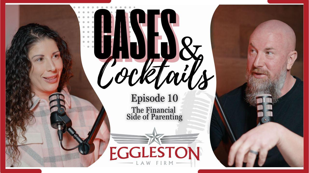 cover image for Episode 10 of Cases and Cocktails podcast from The Eggleston Law Firm in Austin TX