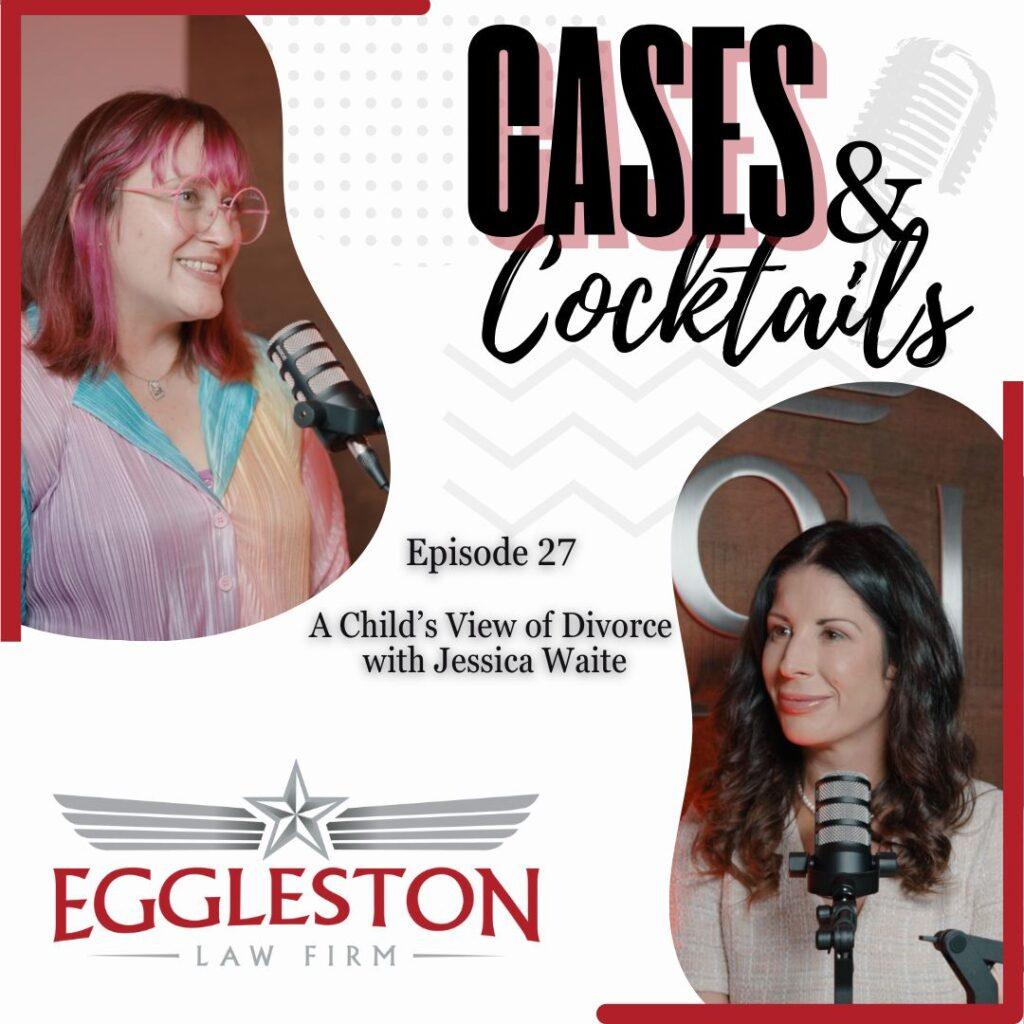 Podcast Episode 27 of Cases & Cocktails featuring Jessica Waite discussing childhood divorce with Bryan and Janice Eggleston in Austin, TX